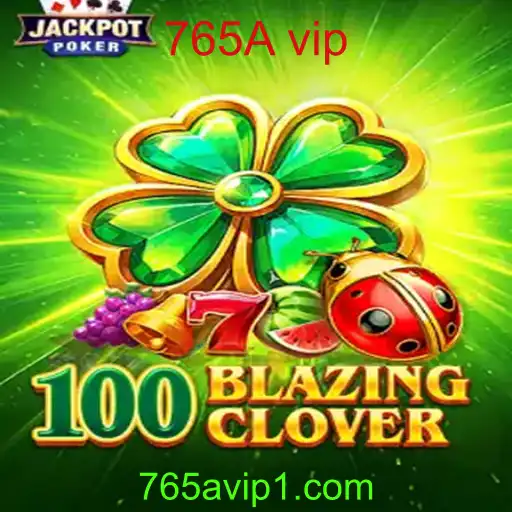 Descubra o Envolvente Mundo de 100BlazingClover: Jogue e Divirta-se com 765A vip